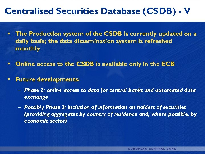 Centralised Securities Database (CSDB) - V • The Production system of the CSDB is
