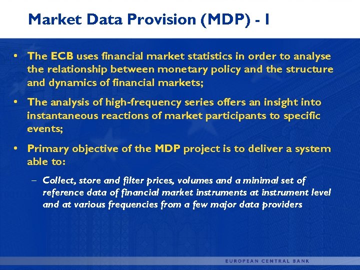 Market Data Provision (MDP) - I • The ECB uses financial market statistics in