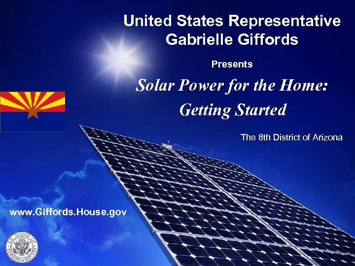 United States Representative Gabrielle Giffords Presents Solar Power for the Home: Getting Started The