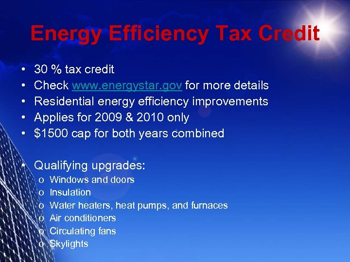 Energy Efficiency Tax Credit • • • 30 % tax credit Check www. energystar.