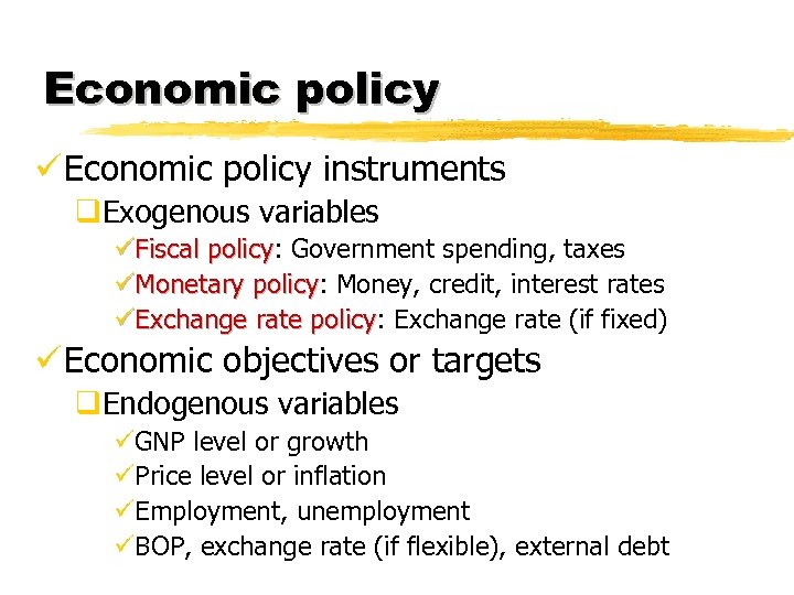 Economic policy ü Economic policy instruments q. Exogenous variables üFiscal policy: Government spending, taxes