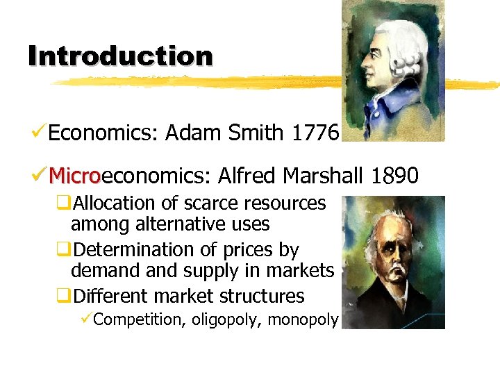 Introduction üEconomics: Adam Smith 1776 ü Microeconomics: Alfred Marshall 1890 Micro q. Allocation of