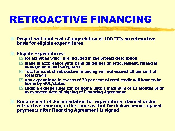 RETROACTIVE FINANCING z Project will fund cost of upgradation of 100 ITIs on retroactive