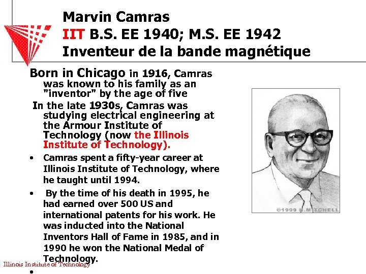 Marvin Camras IIT B. S. EE 1940; M. S. EE 1942 Inventeur de la