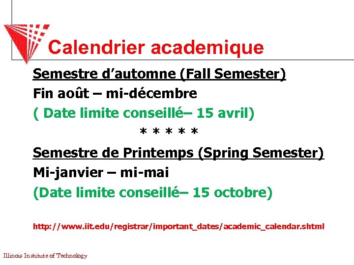 Calendrier academique Semestre d’automne (Fall Semester) Fin août – mi-décembre ( Date limite conseillé–