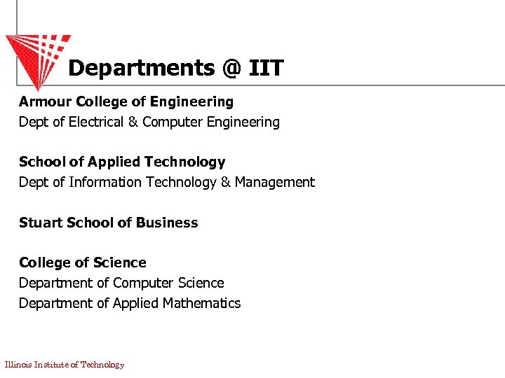 Departments @ IIT Armour College of Engineering Dept of Electrical & Computer Engineering School