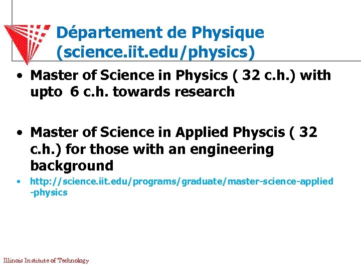 Département de Physique (science. iit. edu/physics) • Master of Science in Physics ( 32