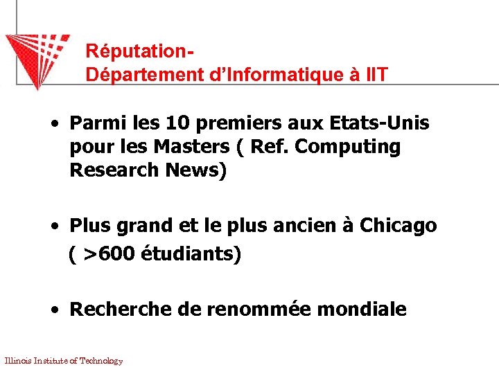 Réputation. Département d’Informatique à IIT • Parmi les 10 premiers aux Etats-Unis pour les