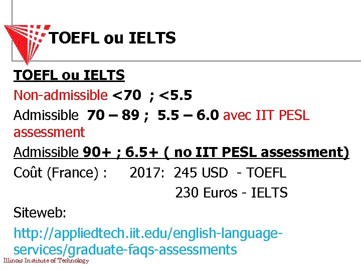 TOEFL ou IELTS Non-admissible <70 ; <5. 5 Admissible 70 – 89 ; 5.