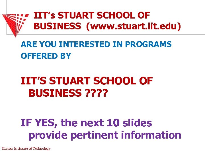 IIT’s STUART SCHOOL OF BUSINESS (www. stuart. iit. edu) ARE YOU INTERESTED IN PROGRAMS