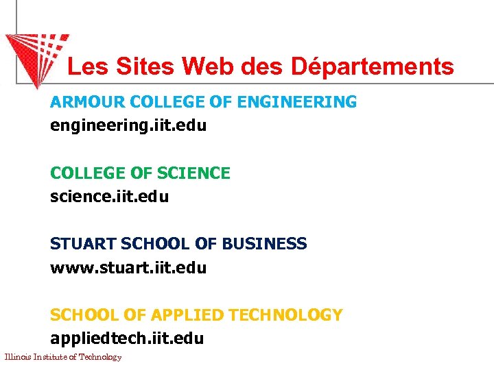 Les Sites Web des Départements ARMOUR COLLEGE OF ENGINEERING engineering. iit. edu COLLEGE OF