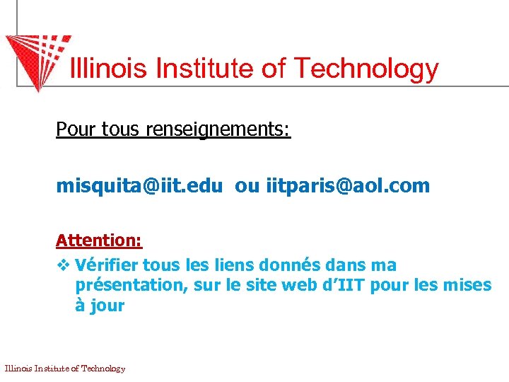 Illinois Institute of Technology Pour tous renseignements: misquita@iit. edu ou iitparis@aol. com Attention: v