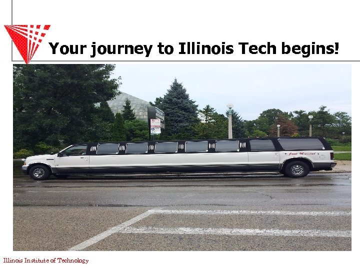 Your journey to Illinois Tech begins! Illinois Institute of Technology 