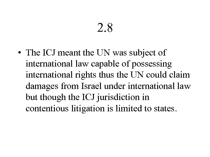 2. 8 • The ICJ meant the UN was subject of international law capable