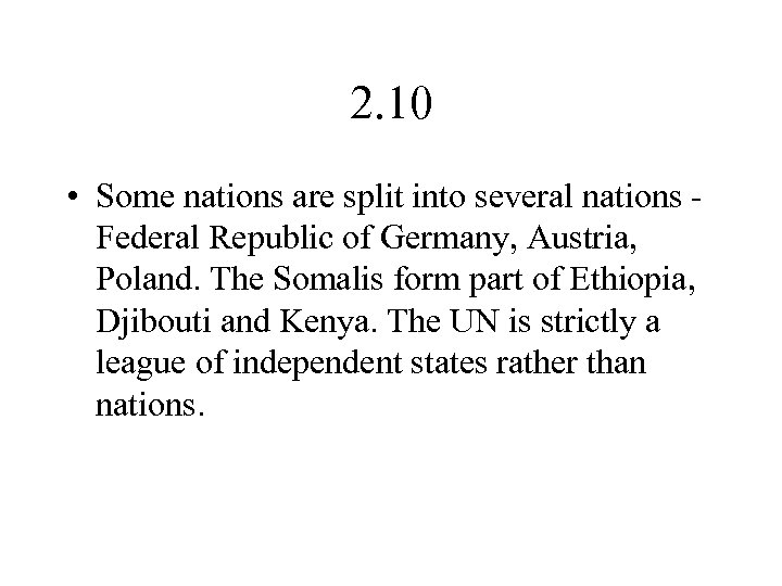 2. 10 • Some nations are split into several nations Federal Republic of Germany,