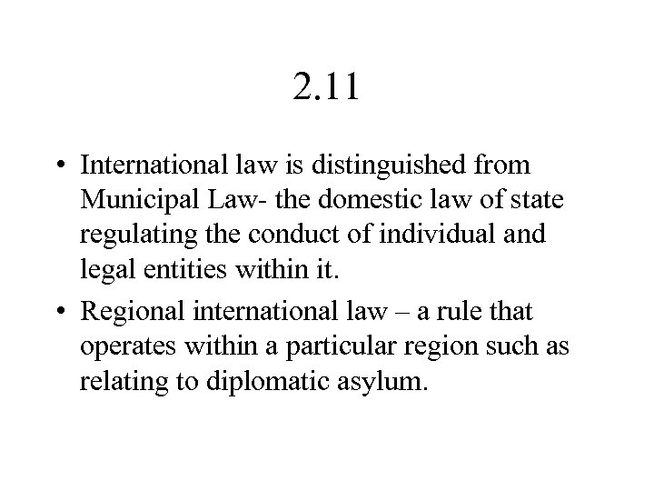 2. 11 • International law is distinguished from Municipal Law- the domestic law of