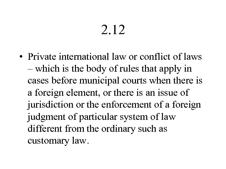 2. 12 • Private international law or conflict of laws – which is the