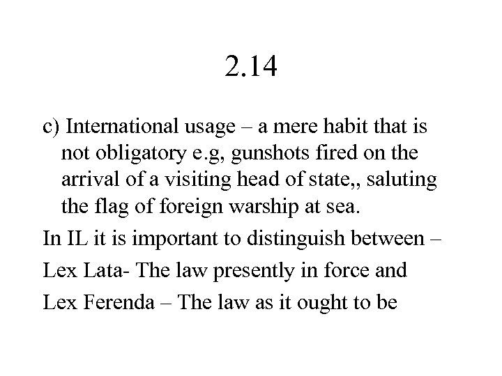 2. 14 c) International usage – a mere habit that is not obligatory e.