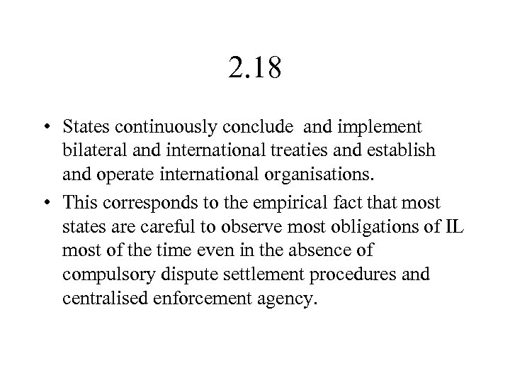 2. 18 • States continuously conclude and implement bilateral and international treaties and establish