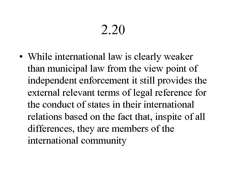 2. 20 • While international law is clearly weaker than municipal law from the