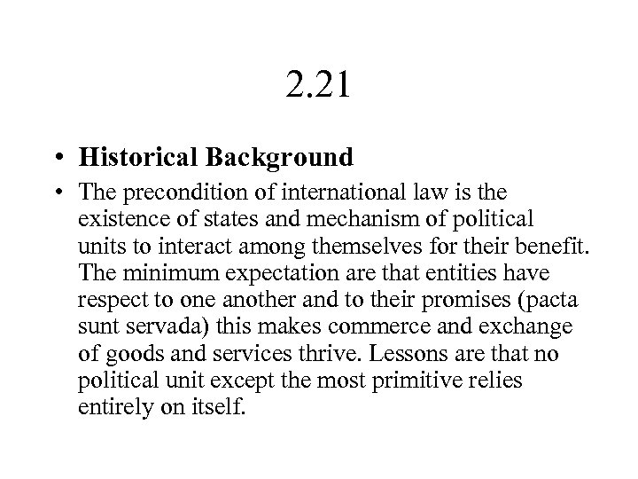 2. 21 • Historical Background • The precondition of international law is the existence