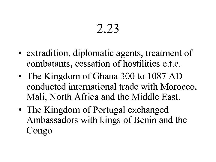 2. 23 • extradition, diplomatic agents, treatment of combatants, cessation of hostilities e. t.