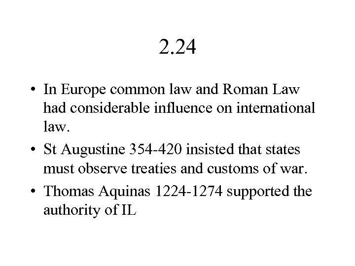 2. 24 • In Europe common law and Roman Law had considerable influence on