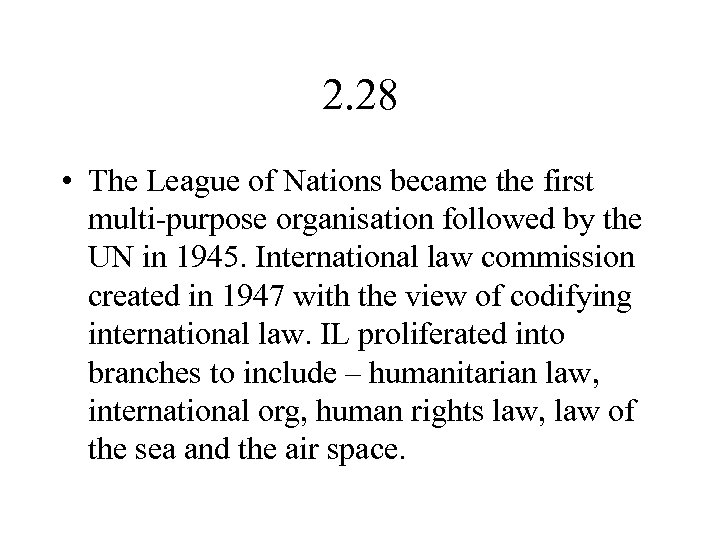 2. 28 • The League of Nations became the first multi-purpose organisation followed by