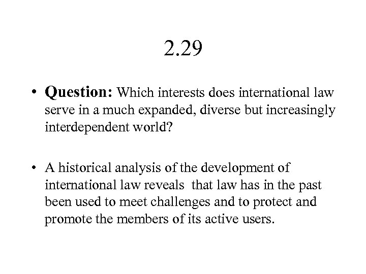 2. 29 • Question: Which interests does international law serve in a much expanded,