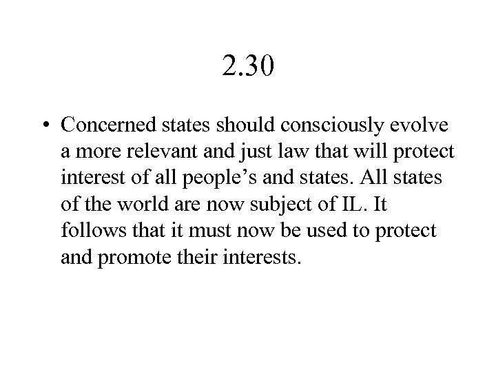 2. 30 • Concerned states should consciously evolve a more relevant and just law