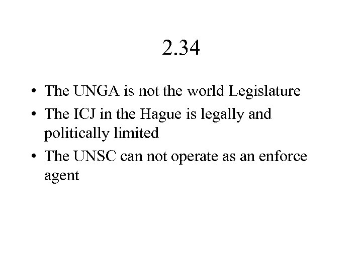 2. 34 • The UNGA is not the world Legislature • The ICJ in