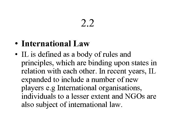 2. 2 • International Law • IL is defined as a body of rules