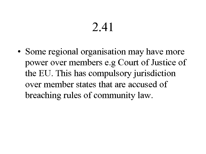 2. 41 • Some regional organisation may have more power over members e. g