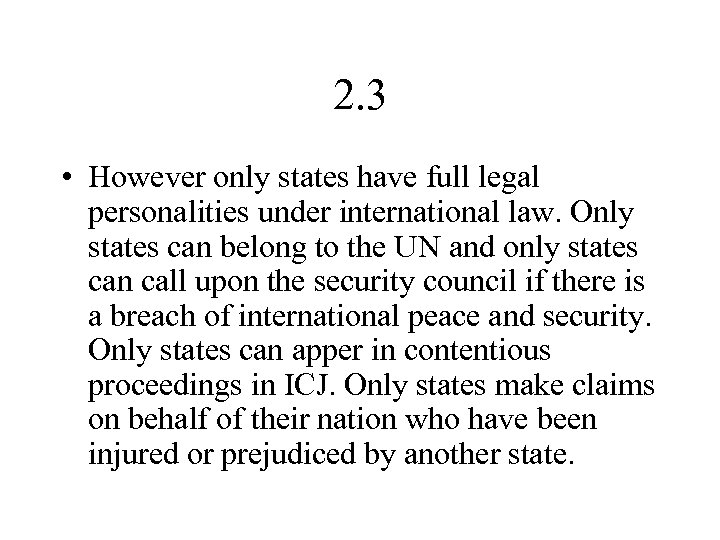 2. 3 • However only states have full legal personalities under international law. Only