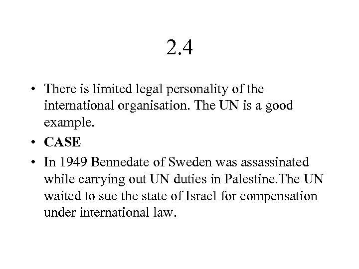 2. 4 • There is limited legal personality of the international organisation. The UN