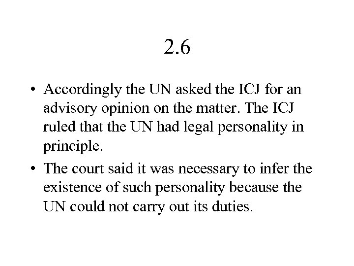 2. 6 • Accordingly the UN asked the ICJ for an advisory opinion on