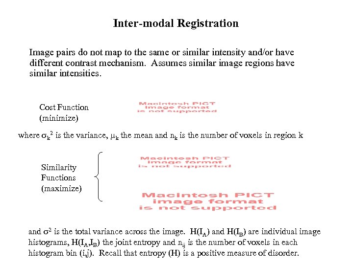 Inter-modal Registration Image pairs do not map to the same or similar intensity and/or