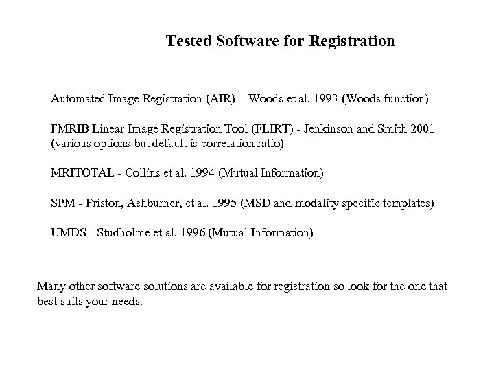 Tested Software for Registration Automated Image Registration (AIR) - Woods et al. 1993 (Woods