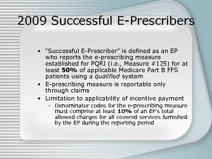 2009 Successful E-Prescribers • “Successful E-Prescriber” is defined as an EP who reports the