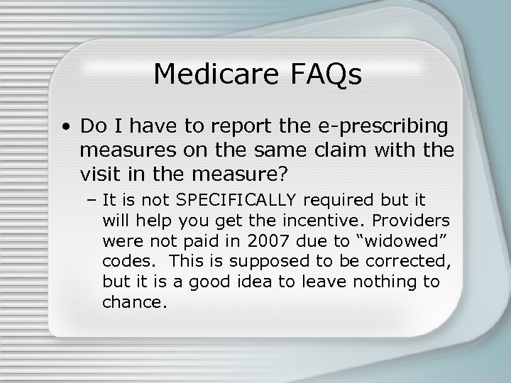 Medicare FAQs • Do I have to report the e-prescribing measures on the same