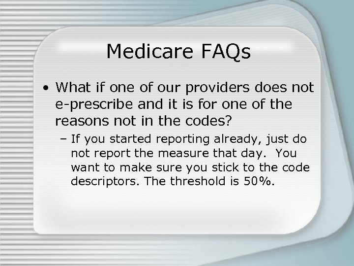 Medicare FAQs • What if one of our providers does not e-prescribe and it