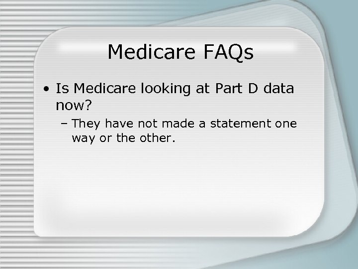 Medicare FAQs • Is Medicare looking at Part D data now? – They have