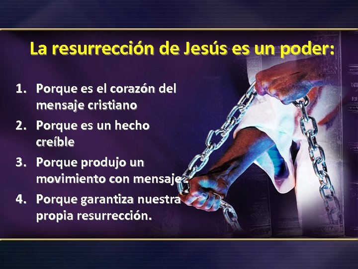La resurrección de Jesús es un poder: 1. Porque es el corazón del mensaje