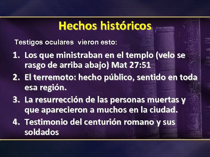 Hechos históricos Testigos oculares vieron esto: 1. Los que ministraban en el templo (velo