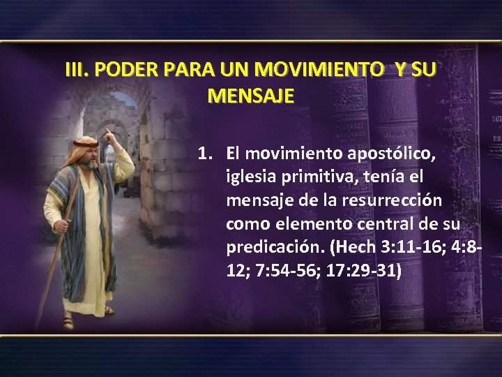III. PODER PARA UN MOVIMIENTO Y SU MENSAJE 1. El movimiento apostólico, iglesia primitiva,