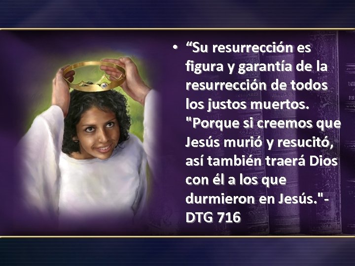  • “Su resurrección es figura y garantía de la resurrección de todos los