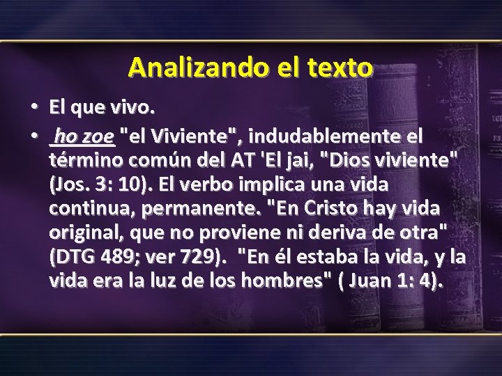 Analizando el texto • El que vivo. • ho zoe 