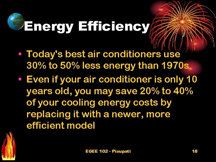Energy Efficiency • Today's best air conditioners use 30% to 50% less energy than