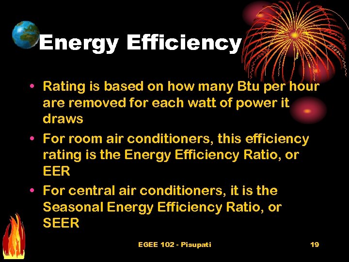 Energy Efficiency • Rating is based on how many Btu per hour are removed
