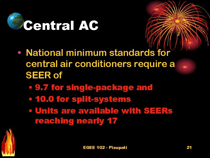 Central AC • National minimum standards for central air conditioners require a SEER of